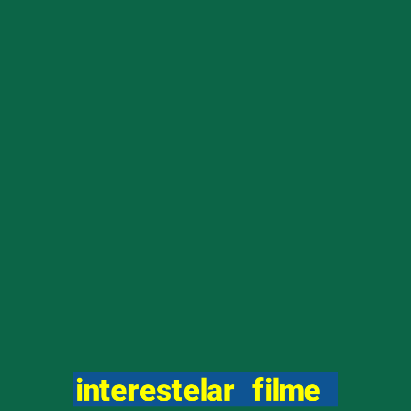 interestelar filme completo dublado torrent